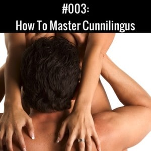 How To Master Cunnilingus