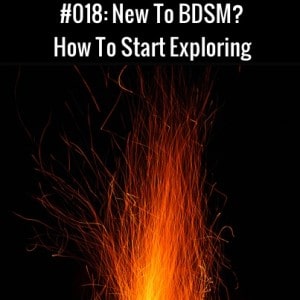 New To BDSM? How To Start Exploring