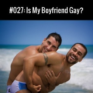 Is My Boyfriend Gay?