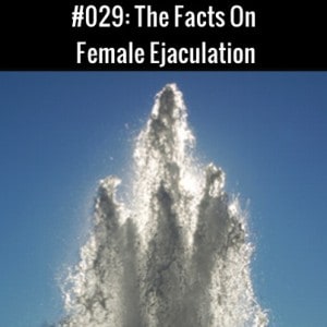 The Facts on Female Ejaculation