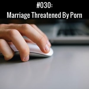 Marriage Threatened By Porn