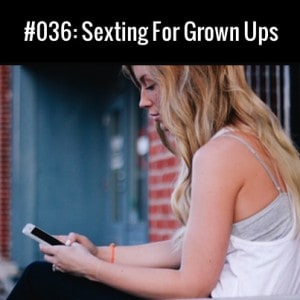 Sexting For Grown Ups