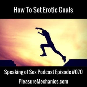 How To Set Erotic Goals