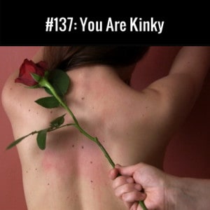 You Are Kinky :: Free Podcast Episode