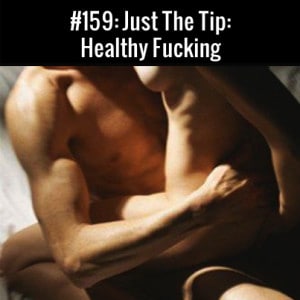 Healthy Fucking :: Free Podcast Episode