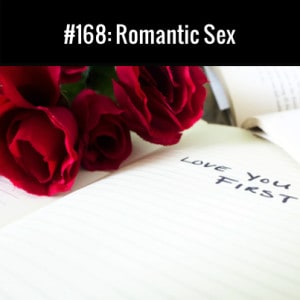 Romantic Sex :: Free Podcast Episode