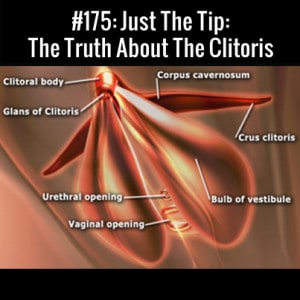 The Truth About The Clitoris :: Free Podcast Episode