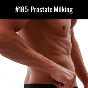 Prostate Milking :: Free Podcast Episode