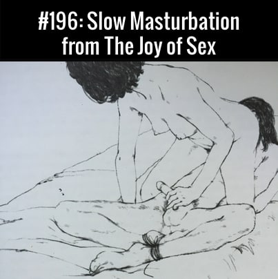 Slow Masturbation from The Joy of Sex :: Free Podcast Episode.