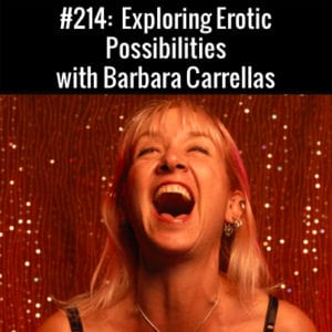 Exploring Erotic Possibilities with Barbara Carrellas