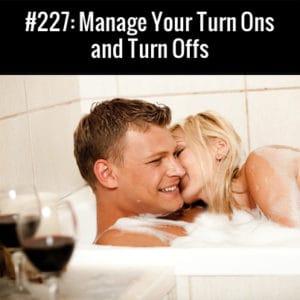 Manage Your Turn Ons and Turn Offs
