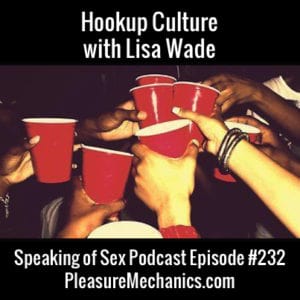 Hookup Culture with Lisa Wade :: Free Podcast Episode