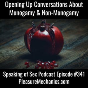 Ripe pomegranate split open with bright red seeds spilling out on background of dark wood table. Words read "Opening Up Conversations About Monogamy and Non-Monogamy Podcast Episode 341"