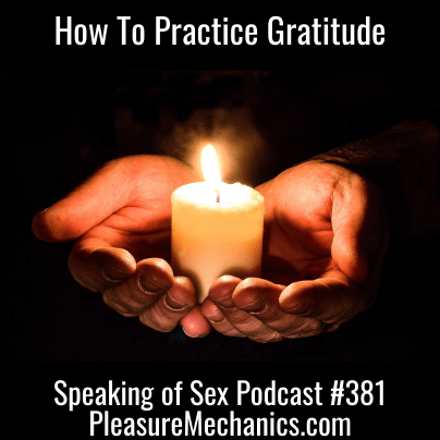Cupped hands holding candle with bright flame against black background. Text reads "How To Practice Gratitude, Speaking of Sex Podcast Episode 381"