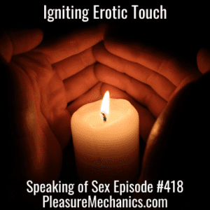 Igniting Erotic Touch