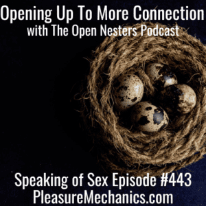 Opening Up To More Connection with The Open Nesters Podcast