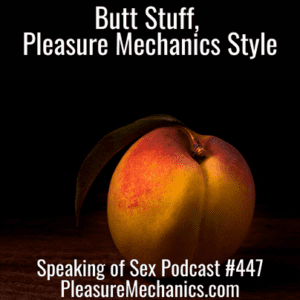 Butt Stuff, Pleasure Mechanics Style