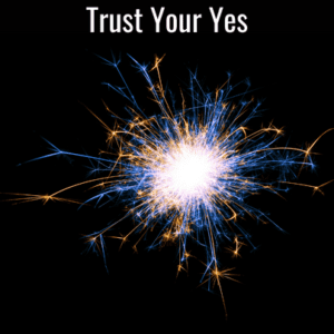Trust Your Yes